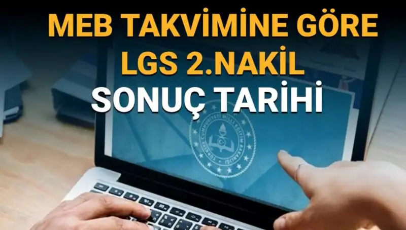 LGS Lise 2. Nakil ve 3. Tercihler Ne Zaman Bitecek?