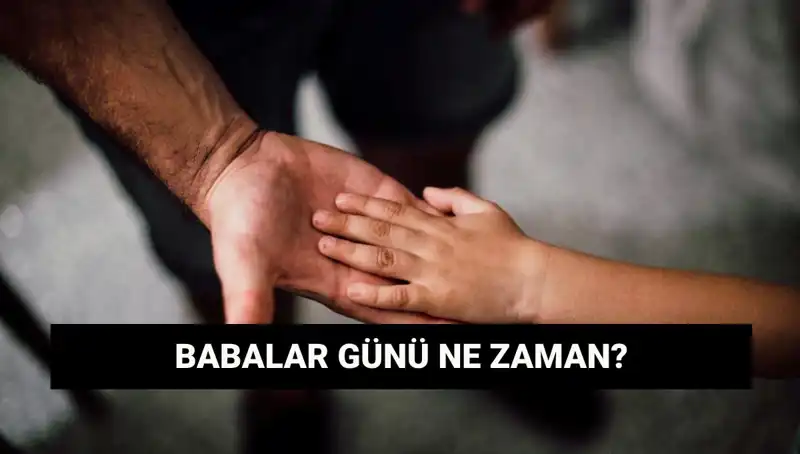 Babalar Günü 2025'te Ne Zaman? Tarihçi ve Geleneklere Göz Atıyoruz