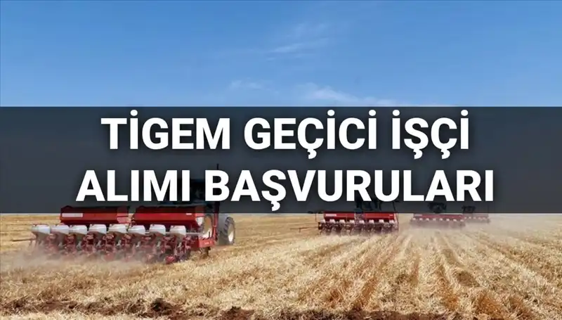 TİGEM 2025 Geçici İşçi Alımı Başvuruları Başlıyor: Detaylar Açıklandı!