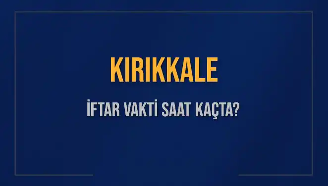 Kırıkkale'de İftar Vakti Ne Zaman? 2025 Güncel Saatler